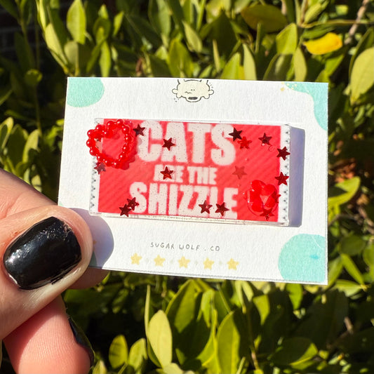 "cats are the shizzle" pin